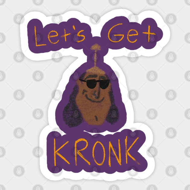 Let's Get Kronk Sticker by BKArtwork